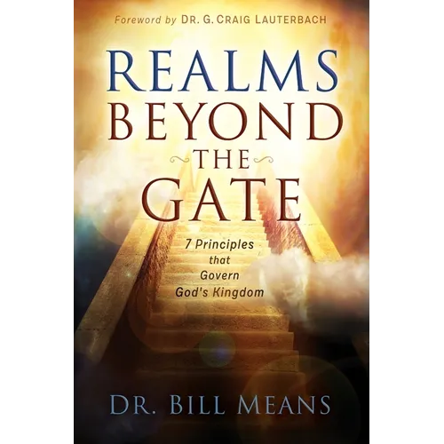 Realms beyond the Gate: Seven Principles that Govern God's Kingdom - Paperback