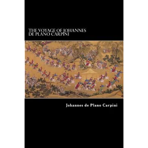 The Voyage of Johannes de Plano Carpini - Paperback