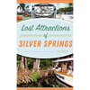 Lost Attractions of Silver Springs - Hardcover