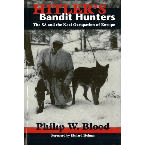 Hitler's Bandit Hunters: The SS and the Nazi Occupation of Europe - Paperback