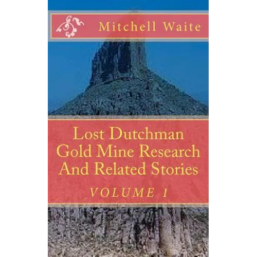 Lost Dutchman Gold Mine Research And Related Stories - Paperback