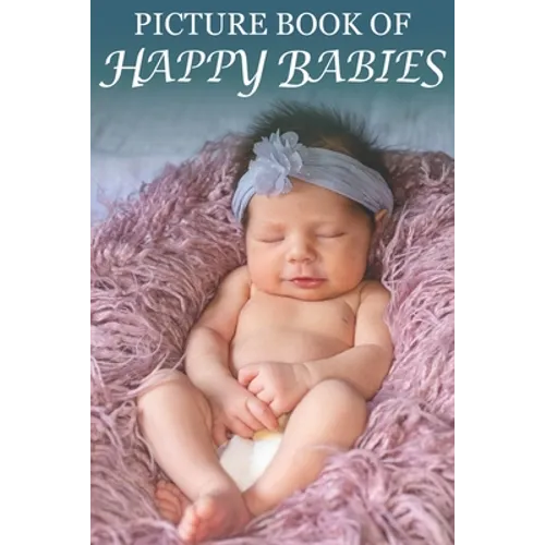 Picture Book of Happy Babies: For Seniors with Dementia (No Text) [Best Gifts for People with Dementia] - Paperback