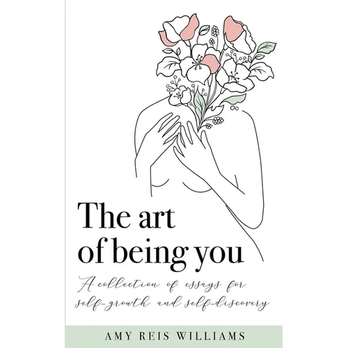 The art of being you: A collection of essays for self-growth and self-discovery - Paperback