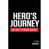 Hero's Journey 60 Day Fitness Quest: Take part in a journey of self-discovery, changing yourself physically and mentally along the way - Hardcover
