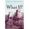 What If?: A Collection of First-Person, New Testament Sermons - Paperback