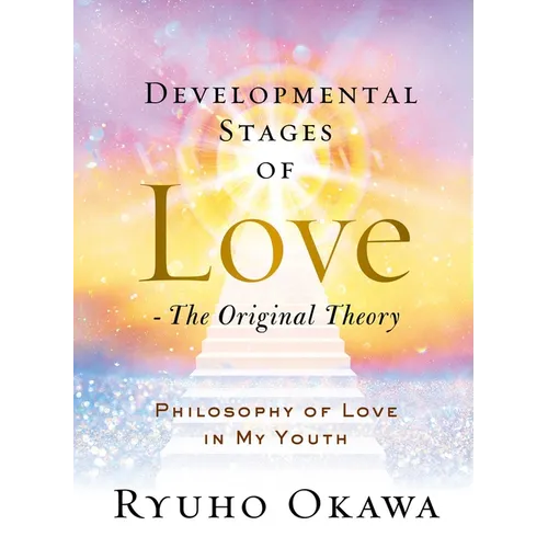Developmental Stages of Love - The Original Theory: Philosophy of Love in My Youth - Hardcover
