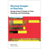 Moving Images of Eternity: George Grant's Critique of Time, Teaching, and Technology - Paperback