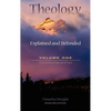 Theology: Explained and Defended - Volume One - Hardcover