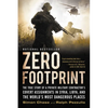 Zero Footprint: The True Story of a Private Military Contractor's Covert Assignments in Syria, Libya, and the World's Most Dangerous Places - Paperback