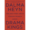 Drama Kings: The Men Who Drive Strong Women Crazy - Hardcover