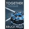 Together: Five Enduring Principles for Effective Teamwork - Paperback