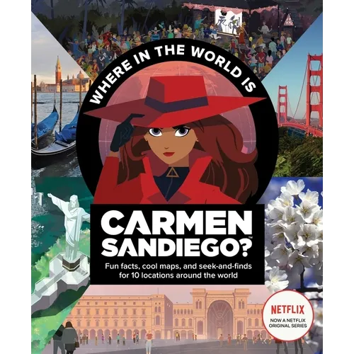 Where in the World Is Carmen Sandiego?: With Fun Facts, Cool Maps, and Seek and Finds for 10 Locations Around the World - Paperback