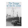 The Voyage of the St. Louis: The History and Legacy of the Fateful Attempt to Resettle Jewish Refugees Before World War II and the Holocaust - Paperback
