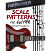 Scale Patterns for Guitar: 134 Melodic Sequences for Mastering the Guitar Fretboard - Paperback