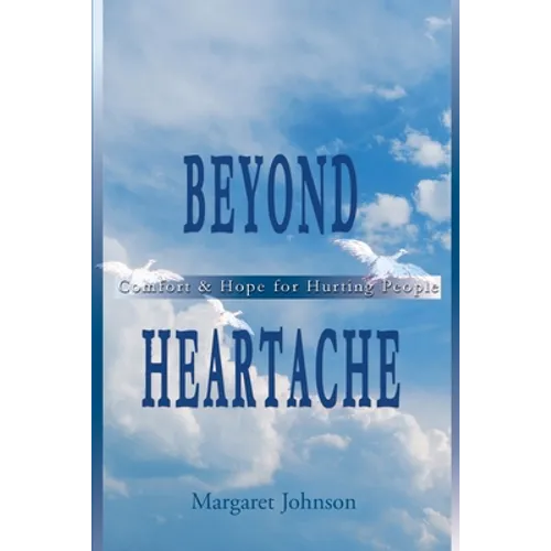 Beyond Heartache: Comfort & Hope for Hurting People - Paperback