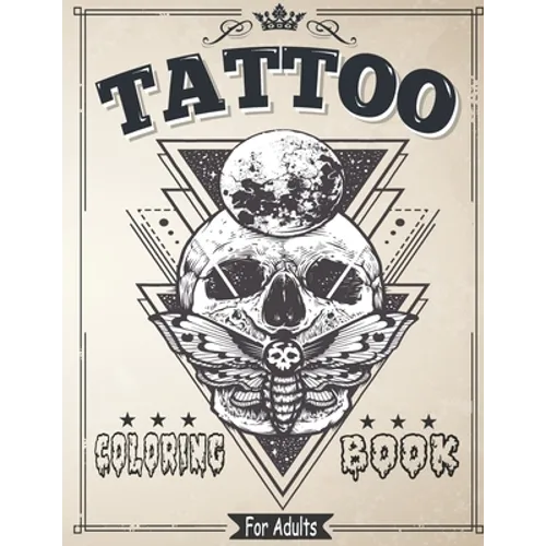 Tattoo Coloring Book for Adults: Coloring & drawing Pages For Adult Relaxation With Beautiful Modern Tattoo Designs Such As Sugar Skulls, Roses and Mo - Paperback