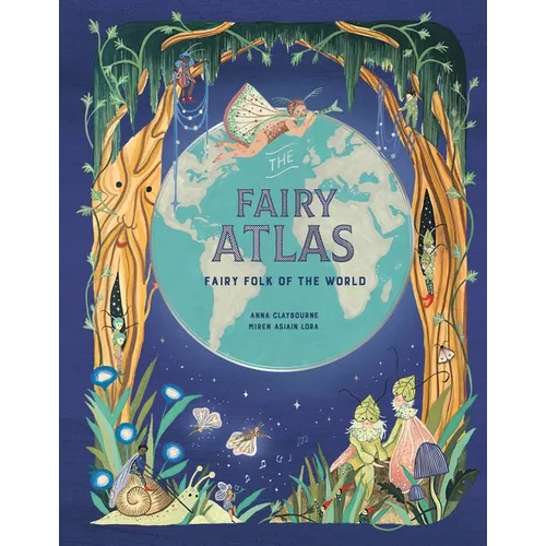 The Fairy Atlas: Fairy Folk of the World - Hardcover