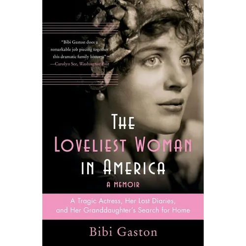 The Loveliest Woman in America: A Tragic Actress, Her Lost Diaries, and Her Granddaughter's Search for Home - Paperback