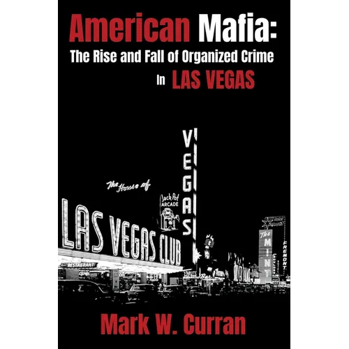 American Mafia: The Rise and Fall of Organized Crime In Las Vegas - Paperback