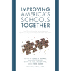 Improving America's Schools Together: How District-University Partnerships and Continuous Improvement Can Transform Education - Paperback