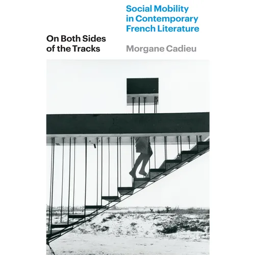 On Both Sides of the Tracks: Social Mobility in Contemporary French Literature - Paperback
