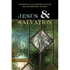 Jesus and Salvation: Soundings in the Christian Tradition and Contemporary Theology - Paperback