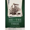 Me and the Cottonwood Tree: An Untethered Boyhood - Paperback