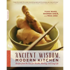 Ancient Wisdom, Modern Kitchen: Recipes from the East for Health, Healing, and Long Life - Paperback