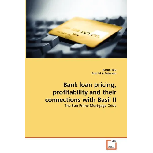 Bank loan pricing, profitability and their connections with Basil II - Paperback