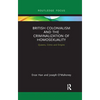 British Colonialism and the Criminalization of Homosexuality: Queens, Crime and Empire - Paperback