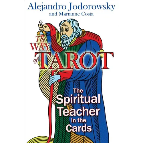 The Way of Tarot: The Spiritual Teacher in the Cards - Paperback