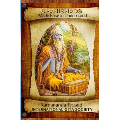 UPANISHADS Made Easy to Understand: Principal Upanishads, Presented in an easy to read and Understand Modern English with gloss on all 511 verses of t - Paperback