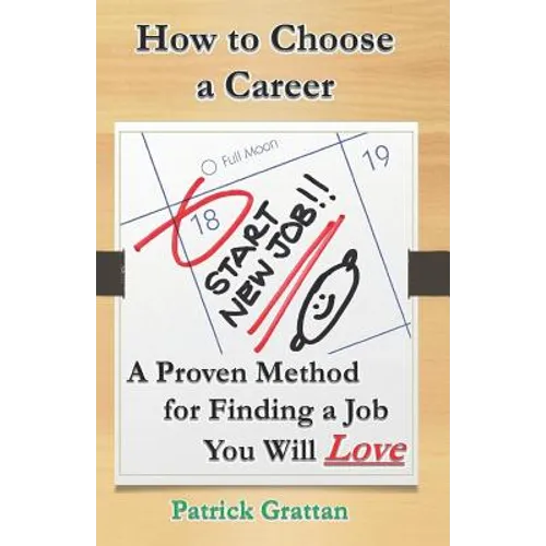How to Choose a Career: A Proven Method for Finding a Job You Will Love - Paperback