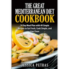The Great Mediterranean Diet Cookbook: 14 Day Meal Plan with 49 Simple Recipes to Eat Fresh, Cook Simple, and Live Clean: The Great Mediterranean Diet - Paperback