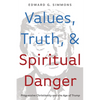 Values, Truth, and Spiritual Danger: Progressive Christianity and the Age of Trump - Hardcover