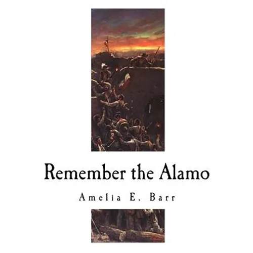 Remember the Alamo: The Alamo - Paperback