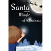 Santa and the Magic of Kindness: A Children's Christmas Book. A Story to Celebrate Christmas With Parents. A Children's Bedtime Story. Perfect Christm - Paperback