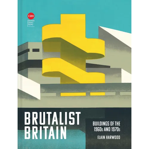 Brutalist Britain: Buildings of the 1960s and 1970s - Hardcover
