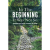 In The Beginning It Was Not So: Seven Marriage Lessons Learned In The Garden - Paperback
