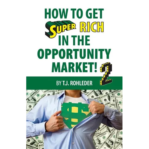 How to Get Super Rich in the Opportunity Market 2 - Paperback