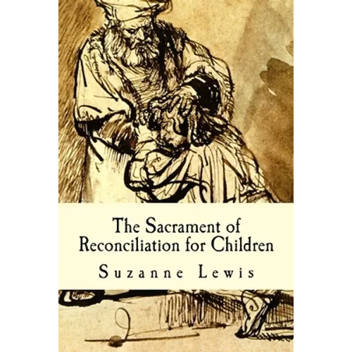 The Sacrament of Reconciliation for Children: Preparing to Receive the Sacrament - Paperback