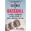The Science of Baseball: The Math, Technology, and Data Behind the Great American Pastime - Paperback