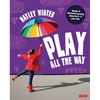 Play All the Way: Simple and Effective Learning Ideas for 4 - 5 Year Olds - Paperback