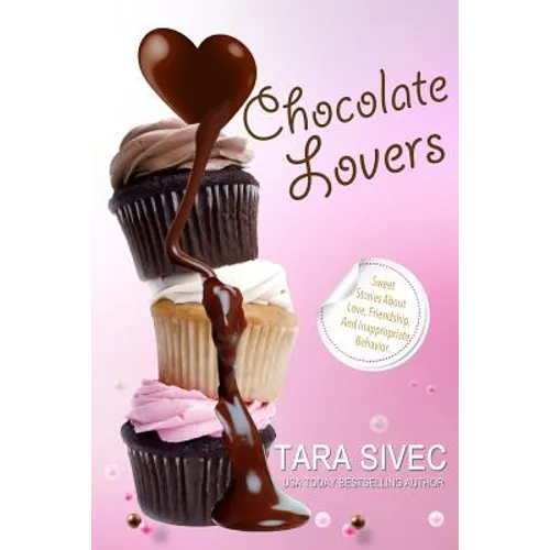 Chocolate Lovers: Sweet Stories About Love, Friendship, and Inappropriate Behavior - Paperback