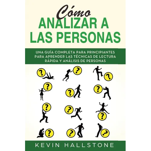 Cómo analizar a las personas: Guía completa para principiantes para aprender las técnicas de lectura rápida y análisis de personas(Libro En Espanol/ - Paperback