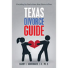 Texas Divorce Guide: Everything You Need to Know About Divorce in Texas - Paperback