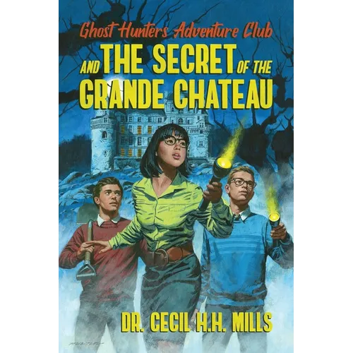 Ghost Hunters Adventure Club and the Secret of the Grande Chateau - Hardcover