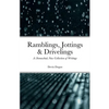 Ramblings, Jottings & Drivelings: A (Somewhat) New Collection of Writings - Paperback