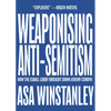 Weaponising Anti-Semitism: How the Israel Lobby Brought Down Jeremy Corbyn - Paperback