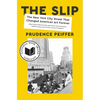 The Slip: The New York City Street That Changed American Art Forever - Hardcover
